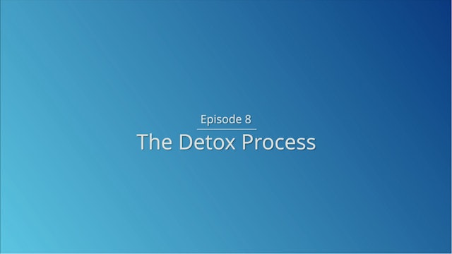 Day 8: The Detox Process