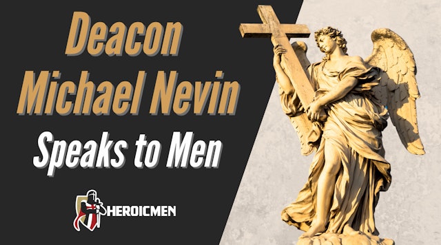 Deacon Michael Nevin Speaks to Men