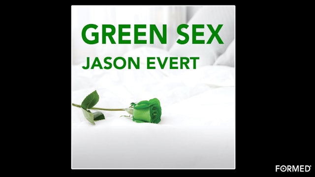 Green Sex: The Case for Natural Family Planning by Jason Evert