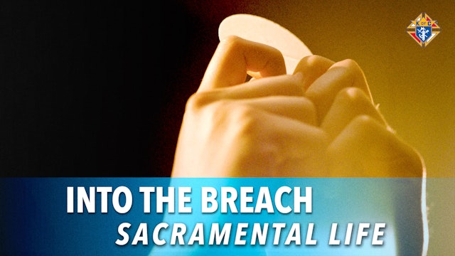 Into the Breach – Episode 9: Sacramental Life