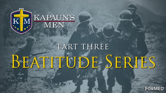 Kapaun’s Men Beatitude Series