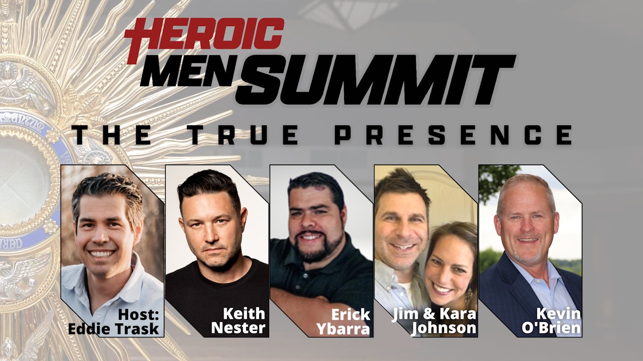 Heroic Men Summit: The True Presence