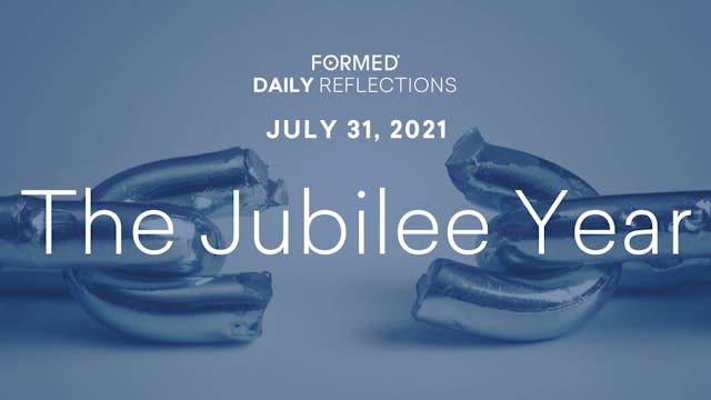 Daily Reflections – July 31, 2021