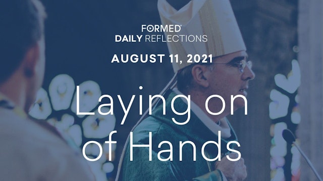 Daily Reflections — August 11, 2021