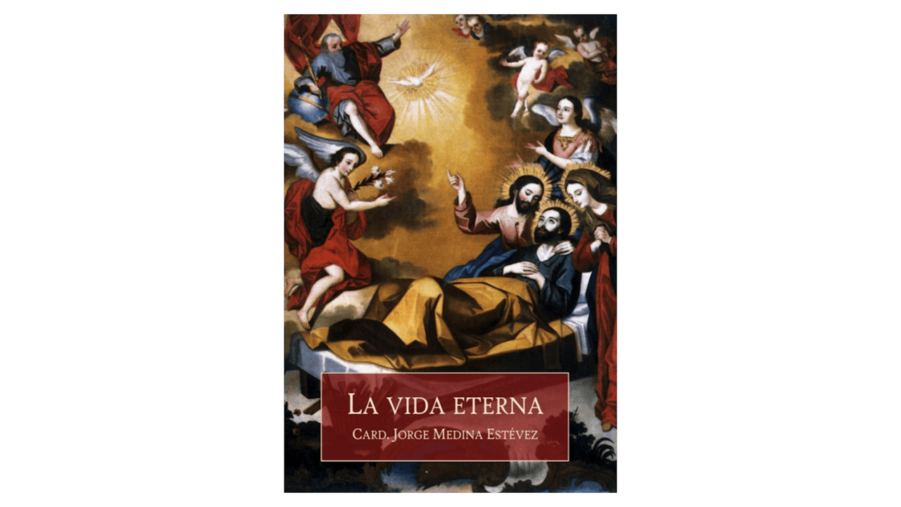 La vida eterna por Card. Jorge Medina Estévez