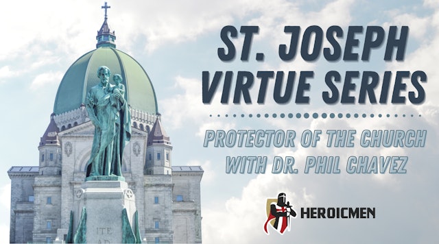 St. Joseph Virtue Series: Protector of the Church with Dr. Phil Chavez