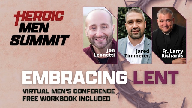 Heroic Men Summit: Embracing Lent