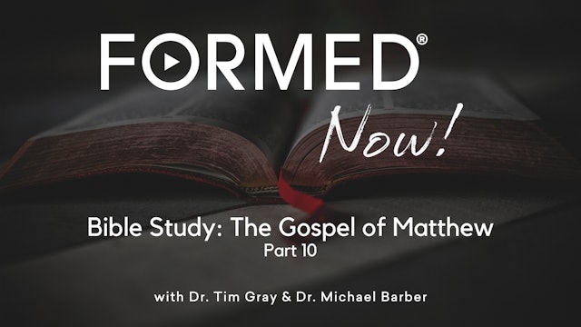 FORMED Now! Bible Study on the Gospel of Matthew (Part 10)
