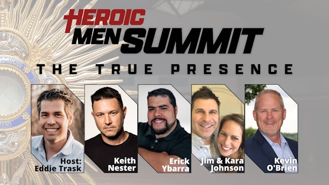 Heroic Men Summit: The True Presence Full Video