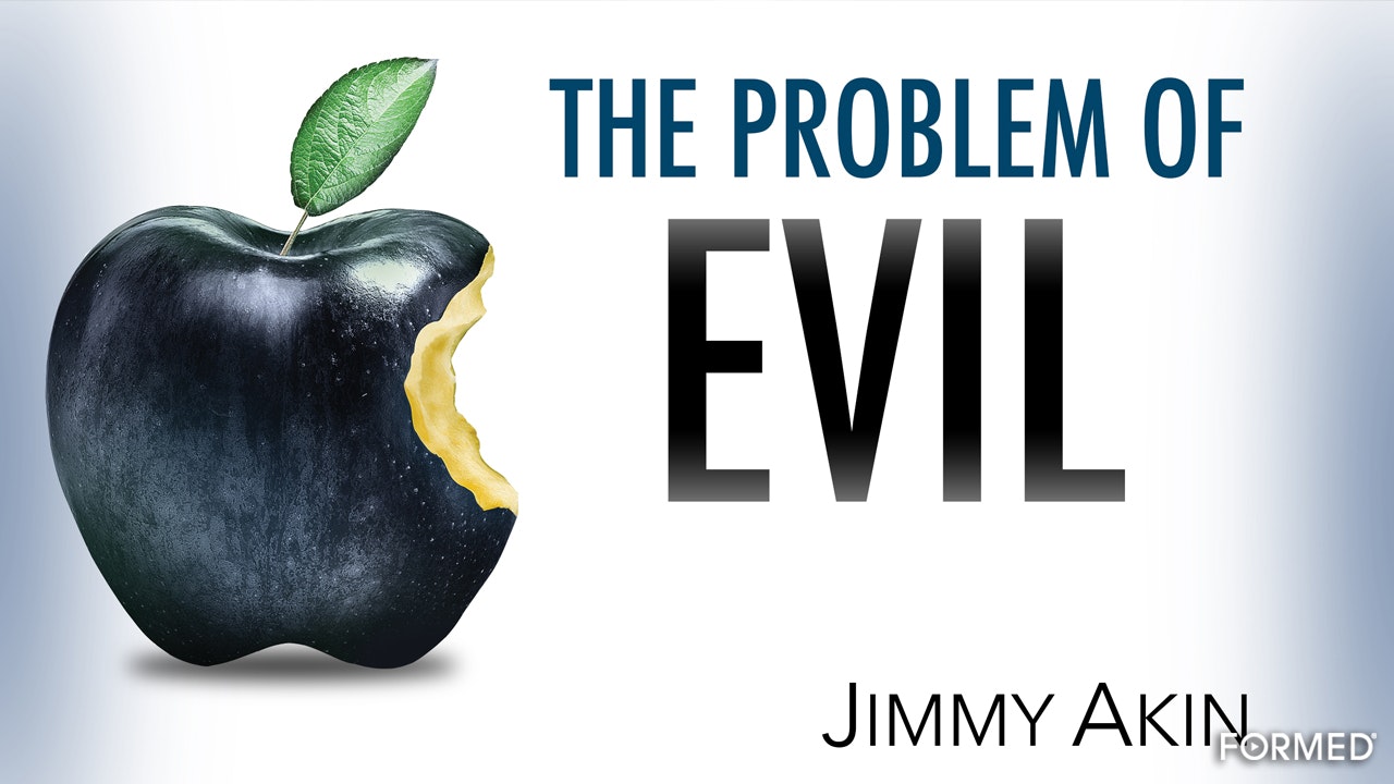 The Problem of Evil with Jimmy Akin