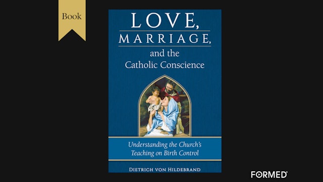 Love, Marriage, & the Catholic Conscience by Dietrich von Hildebrand