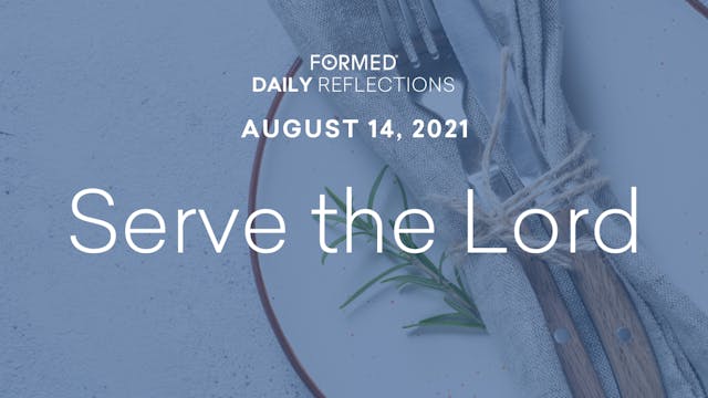 Daily Reflections – August 14, 2021