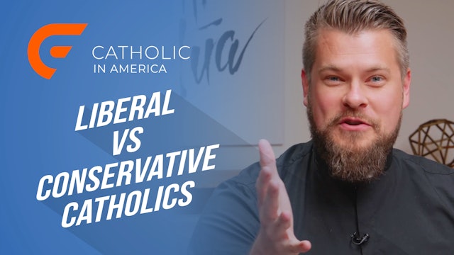 Catholic In America: Liberal vs. Conservative Catholics