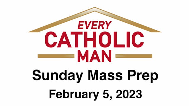 Every Catholic Man: Fifth Sunday in O...
