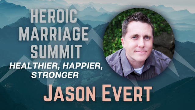 Heroic Marriage Summit: Jason Evert