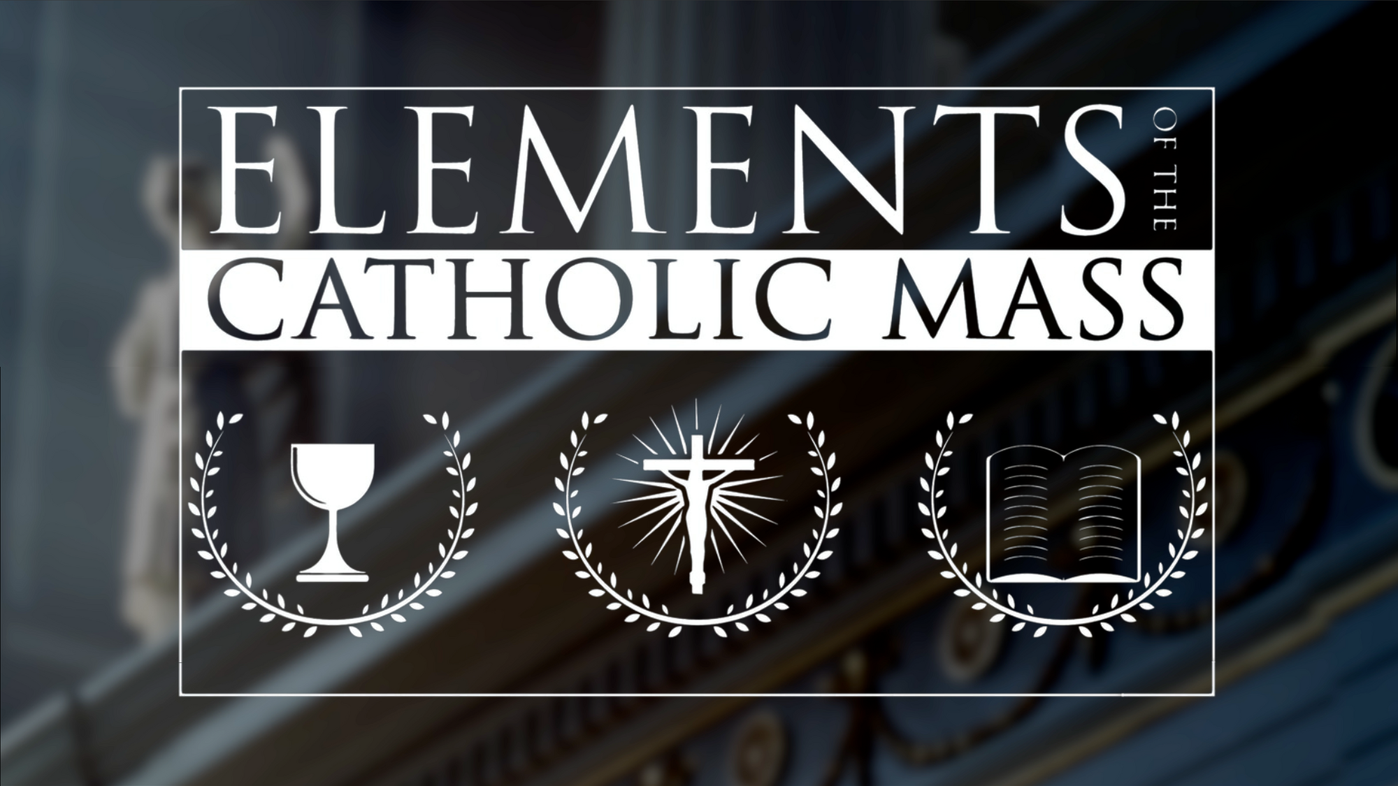 The Elements of the Catholic Mass Heroic Men