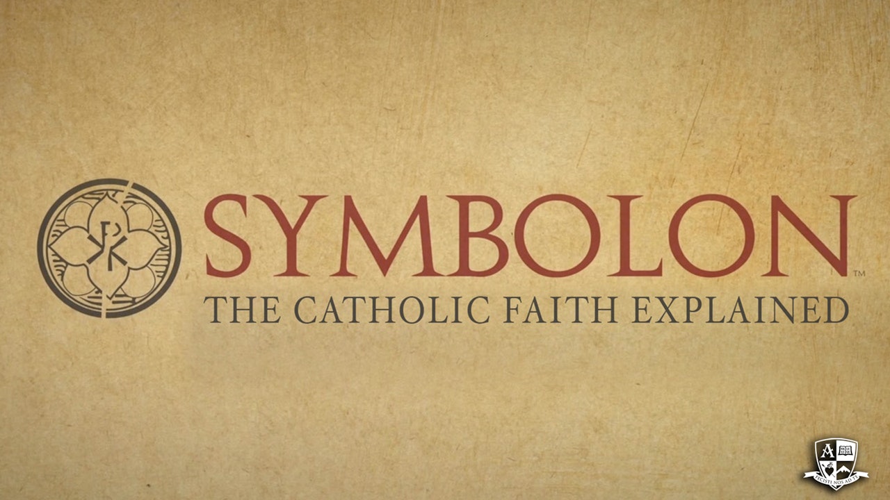 Symbolon: The Catholic Faith Explained