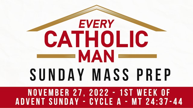 Every Catholic Man Sunday Devotional: Episode 1 - Sunday November 27th