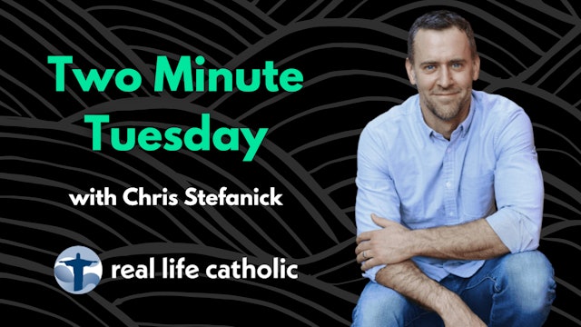 Two Minute Tuesdays with Chris Stefanick