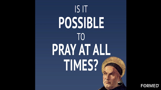 Is It Possible to Pray At All Times? with Fr. Damian Ference