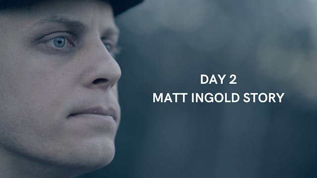 Day 2: Matt Ingold Story