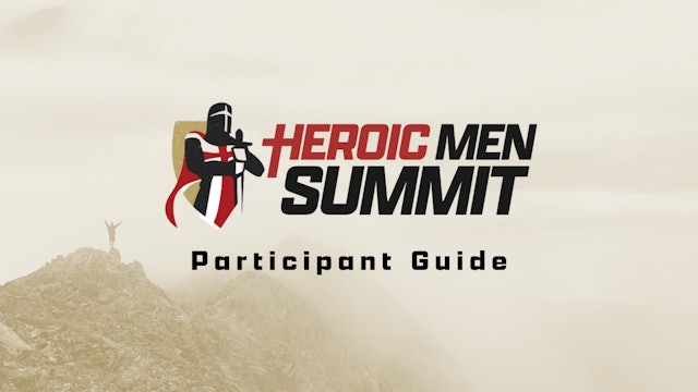 Heroic Men® Summit: Identity of the Catholic Man Participant Guide