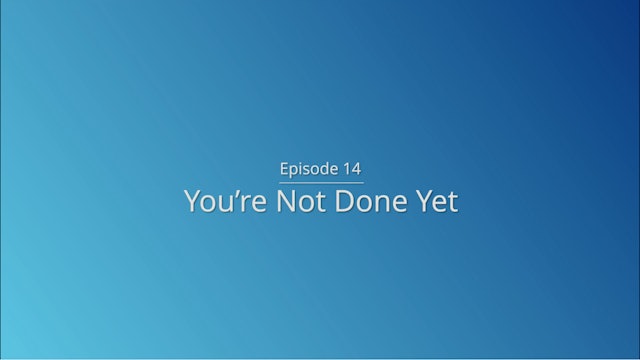 Day 14: You’re Not Done Yet