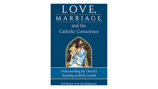 EPUB: Love, Marriage, & the Catholic Conscience by Dietrich von Hildebrand