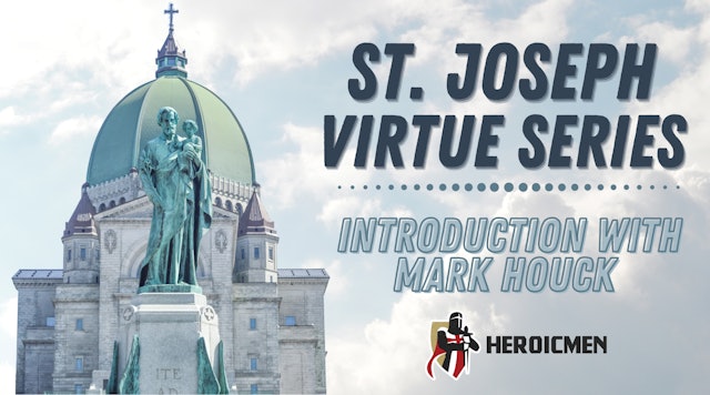 St. Joseph Virtue Series: Introduction with Mark Houck