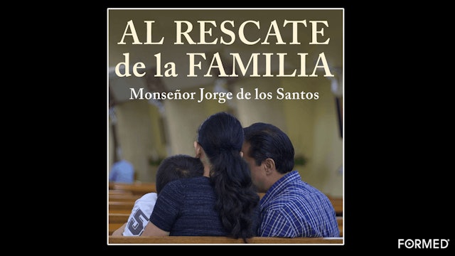 Al rescate de la familia por Monseñor Jorge De los Santos
