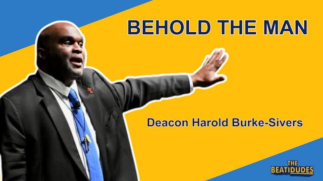 BEHOLD the Man | Deacon Harold Burke-...