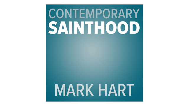 Contemporary Sainthood by Mark Hart