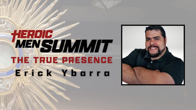 Heroic Men Summit: The True Presence ...