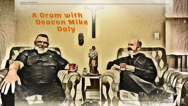 Episode LVII: Deacon Mike Daly
