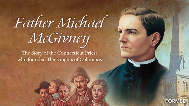 Father Michael McGivney: The Priest Who Founded the Knights of the Columbus