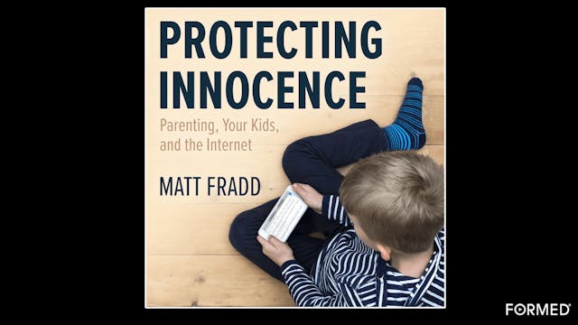 Protecting Innocence: Parenting, Your...