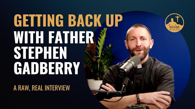 Getting Back Up with Father Stephen Gadberry