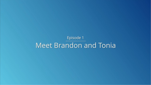 Day 1: Meet Brandon and Tonia