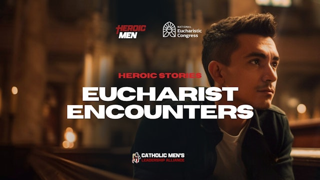 Eucharistic Testimonies | Heroic Stories