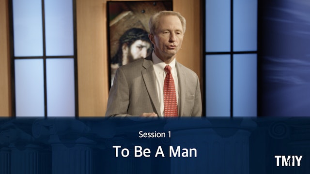 Manhood: Session 1 - To Be A Man