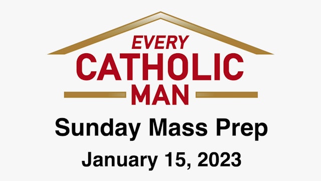 Every Catholic Man: Second Sunday in Ordinary Time, January 15, 2023