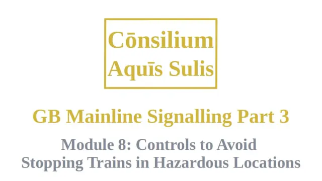 GB Mainline Signalling Part 3 Module 8 Hazardous Location Controls (English)