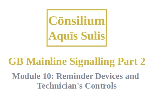 GB Mainline Signalling Part 2, Module 10: Reminders&TechnicianControls (English)