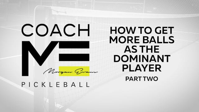 083 - GET MORE BALLS AS THE DOMINANT PLAYER - part 2