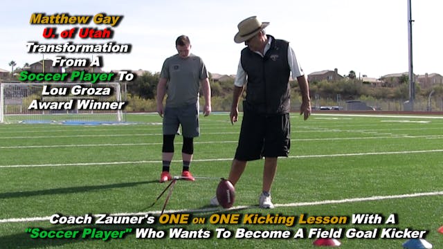 #7 Coach Zauner's ONE on ONE Kicking Lesson with Matt Gay U. of Utah Kicker