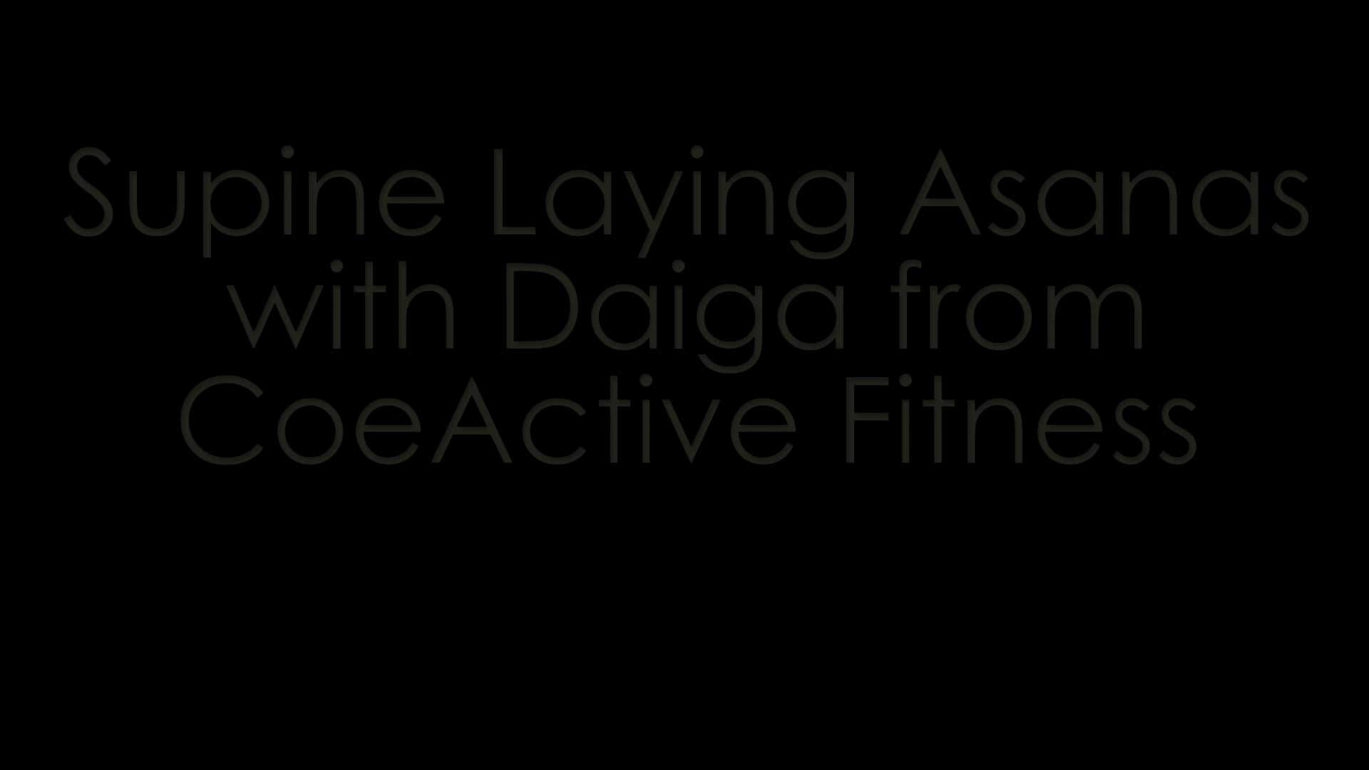 Daiga Yoga pt 4 Supine Laying Asanas