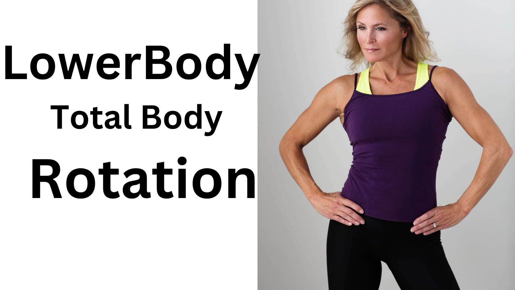 Lower Body/Total Body Rotation
