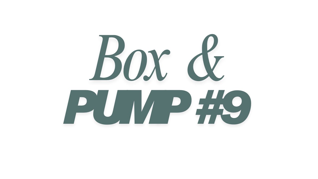 Box & Pump #9 (2025)