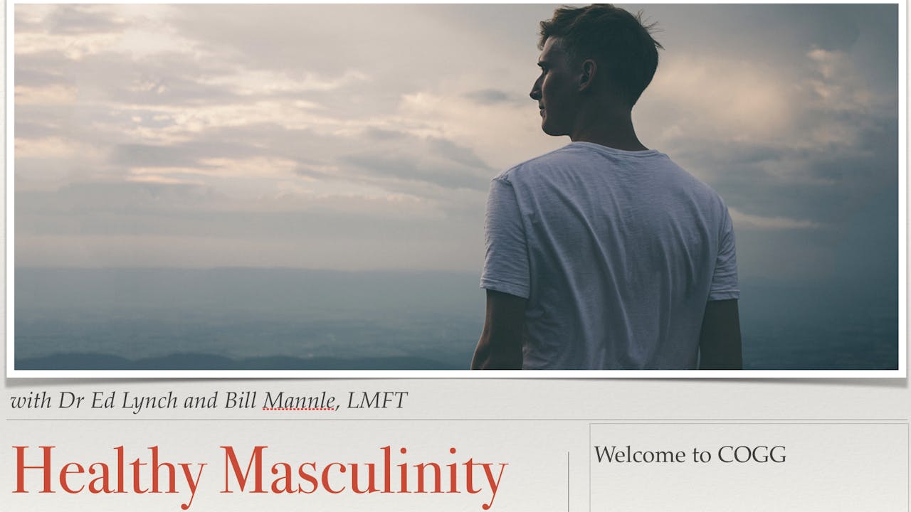Healthy Masculinity with Dr Ed Lynch and Bill Mannle LMFT