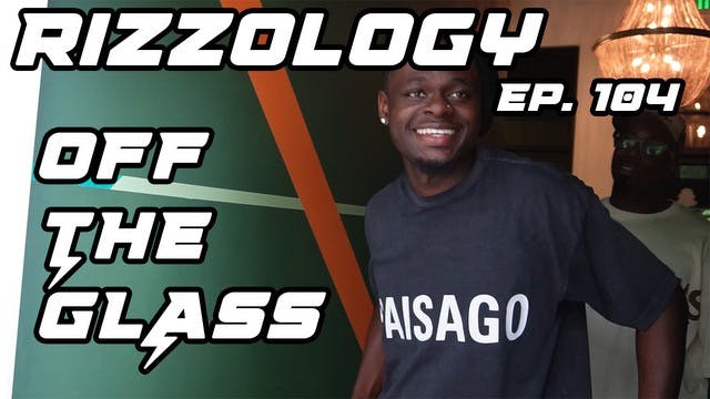 Rizzology Ep.4 Off The Glass
